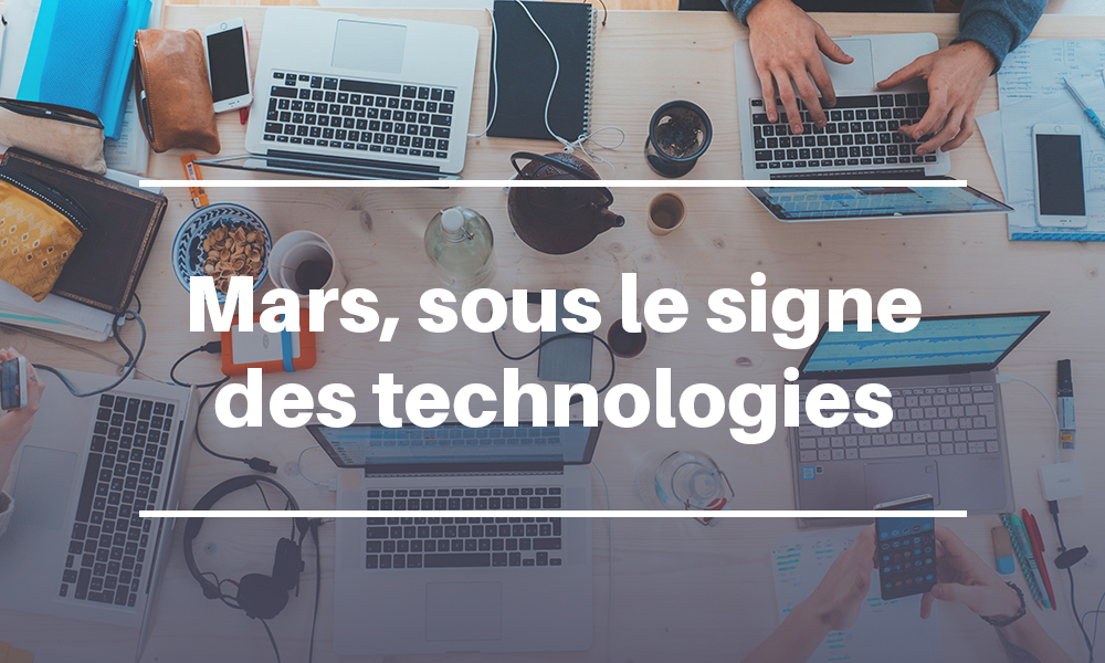 mars, sous le signe des technologies