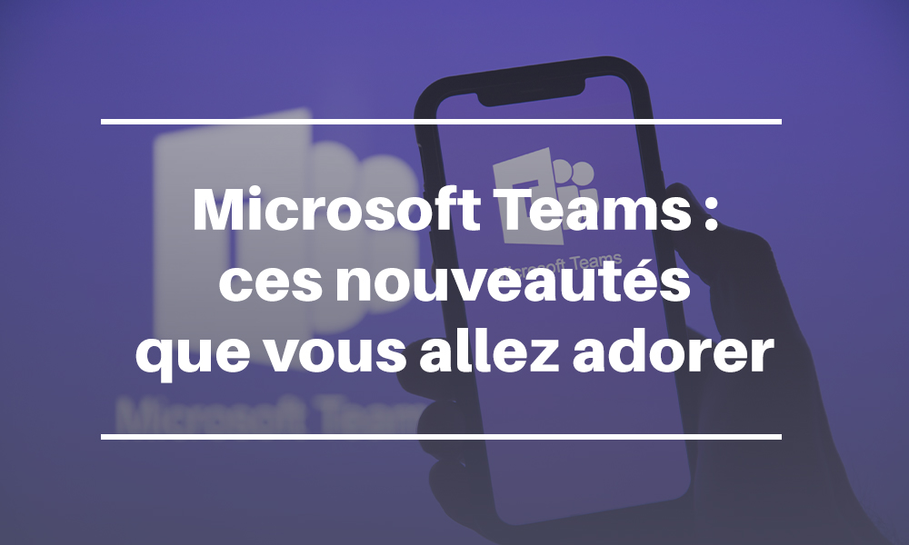 Nouveautés Microsoft Teams