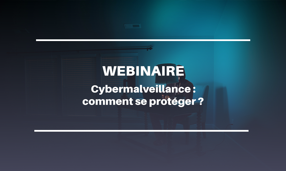 [Webinaire] Cybermalveillance : Comment se protéger ?