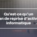 Qu'est-ce qu’un plan de reprise d’activité informatique (PRA) ?