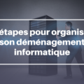 Organiser son déménagement informatique en 8 étapes