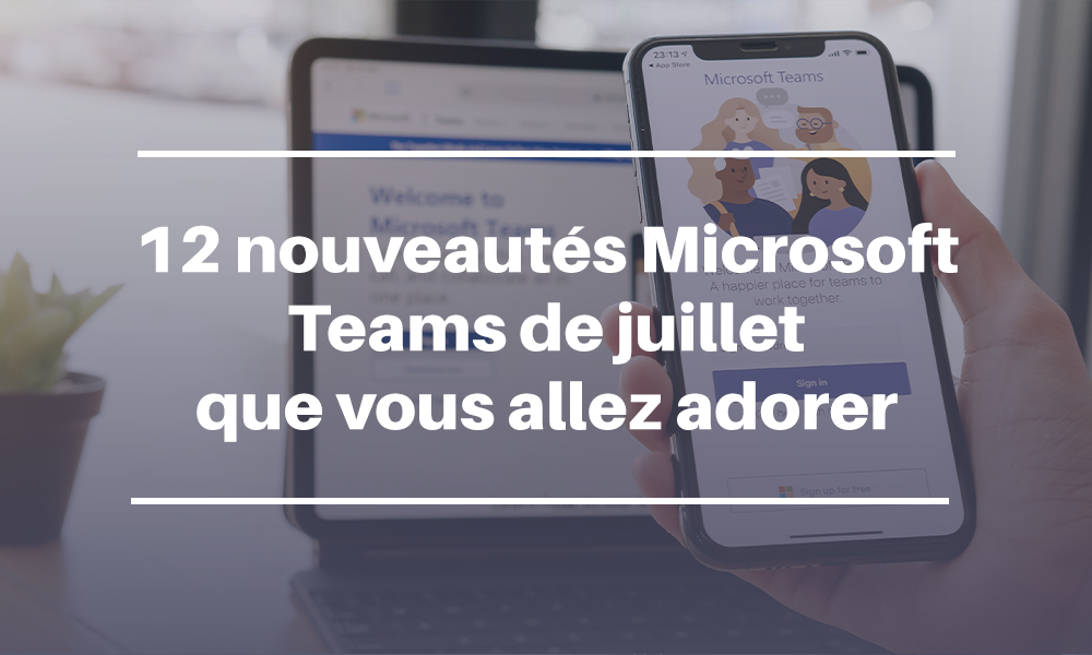 Nouveautés Teams de juillet 2021