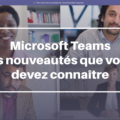 Microsoft Teams : Nouveautés de février