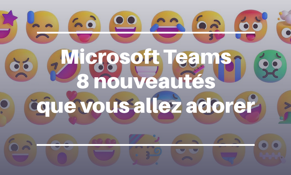 Microsoft Teams : 8 nouveautés de mai que vous allez adorer
