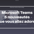 Nouveautés de Microsoft Teams